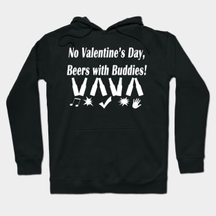 no valentine's day,beers with buddies Hoodie